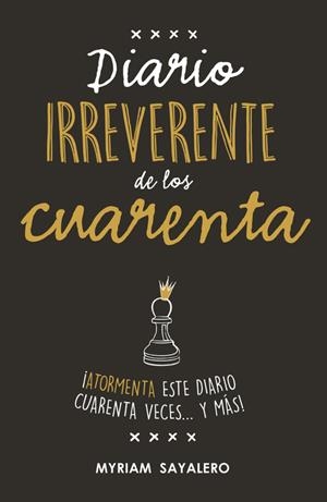 DIARIO IRREVERENTE DE LOS CUARENTA | 9788403517752 | MYRIAM SAYALERO | Llibreria La Font de Mimir - Llibreria online Barcelona - Comprar llibres català i castellà