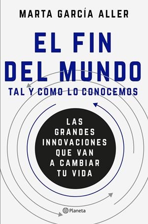 EL FIN DEL MUNDO TAL Y COMO LO CONOCEMOS | 9788408175384 | GARCÍA ALLER, MARTA | Llibreria La Font de Mimir - Llibreria online Barcelona - Comprar llibres català i castellà