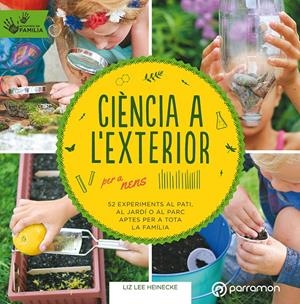 CIÈNCIA A L'EXTERIOR PER  A NENS | 9788434213999 | HEINECKE, LIZ LEE | Llibreria La Font de Mimir - Llibreria online Barcelona - Comprar llibres català i castellà