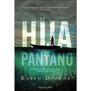 LA HIJA DEL PANTANO | 9788491391623 | DIONNE, KAREN | Llibreria La Font de Mimir - Llibreria online Barcelona - Comprar llibres català i castellà