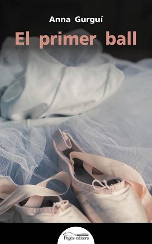 EL PRIMER BALL | 9788499758930 | GURGUÍ RATERA, ANNA | Llibreria La Font de Mimir - Llibreria online Barcelona - Comprar llibres català i castellà