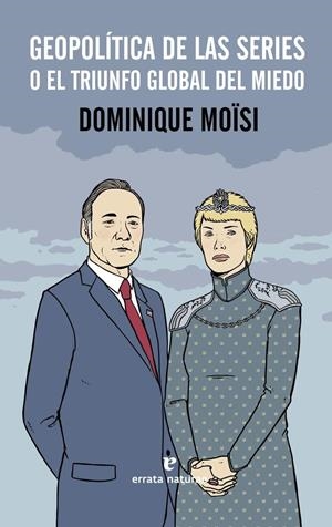 GEOPOLITICA DE LAS SERIES | 9788416544486 | DOMINIQUI MOISI | Llibreria La Font de Mimir - Llibreria online Barcelona - Comprar llibres català i castellà