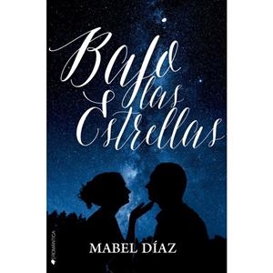BAJO LAS ESTRELLAS | 9788416384815 | DÍAZ, MABEL | Llibreria La Font de Mimir - Llibreria online Barcelona - Comprar llibres català i castellà