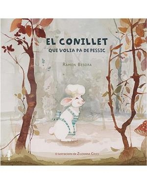 EL CONILLET QUE VOLIA PA DE PESSIC | 9788468333816 | RAMON BESORA | Llibreria La Font de Mimir - Llibreria online Barcelona - Comprar llibres català i castellà
