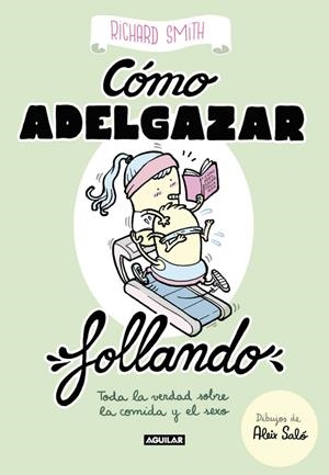 CÓMO ADELGAZAR FOLLANDO (EDICIÓN ILUSTRADA) | 9788403518322 | RICHARD SMITH | Llibreria La Font de Mimir - Llibreria online Barcelona - Comprar llibres català i castellà