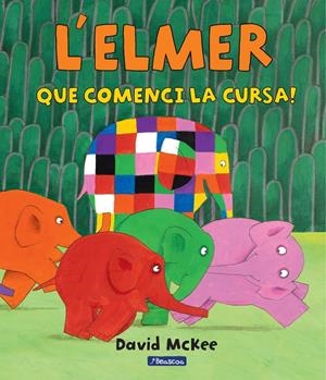 QUE COMENCI LA CURSA! (L'ELMER. ÀLBUM IL.LUSTRAT) | 9788448847395 | DAVID MCKEE | Llibreria La Font de Mimir - Llibreria online Barcelona - Comprar llibres català i castellà