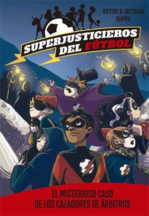 SUPERJUSTICIEROS DEL FÚTBOL 2. EL MISTERIOSO CASO DE LOS CAZADORES DE ÁRBITROS | 9788424660819 | Llibreria La Font de Mimir - Llibreria online Barcelona - Comprar llibres català i castellà