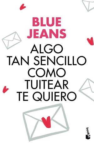 ALGO TAN SENCILLO COMO TUITEAR TE QUIERO | 9788408176435 | BLUE JEANS | Llibreria La Font de Mimir - Llibreria online Barcelona - Comprar llibres català i castellà