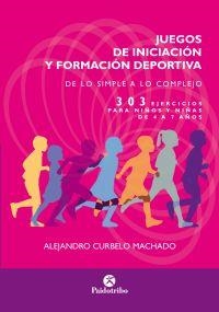 JUEGOS DE INICIACIÓN Y FORMACIÓN DEPORTIVA | 9788499106793 | CURBELO MACHADO, ALEJANDRO | Llibreria La Font de Mimir - Llibreria online Barcelona - Comprar llibres català i castellà