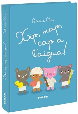 XIP, XAP, CAP A L'AIGUA! | 9788491012573 | GEIS CONTI, PATRICIA | Llibreria La Font de Mimir - Llibreria online Barcelona - Comprar llibres català i castellà