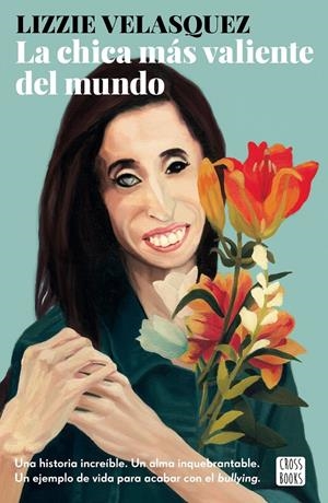 LA CHICA MÁS VALIENTE DEL MUNDO | 9788408175704 | LIZZIE VELÁSQUEZ | Llibreria La Font de Mimir - Llibreria online Barcelona - Comprar llibres català i castellà