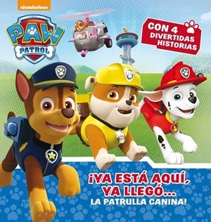 ¡YA ESTÁ AQUÍ, YA LLEGÓ... LA PATRULLA CANINA! (PAW PATROL - PATRULLA CANINA. PR | 9788448846497 | NICKELODEON | Llibreria La Font de Mimir - Llibreria online Barcelona - Comprar llibres català i castellà
