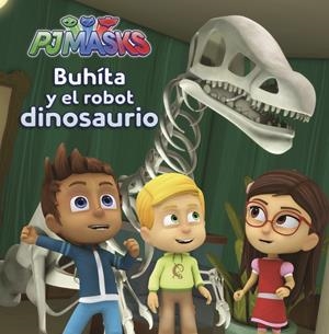 BUHÍTA Y EL ROBOT DINOSAURIO (PJ MASKS. PRIMERAS LECTURAS) | 9788448848750 | VARIOS AUTORES | Llibreria La Font de Mimir - Llibreria online Barcelona - Comprar llibres català i castellà