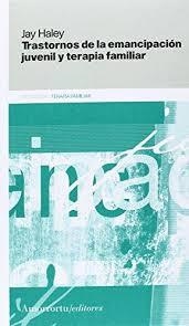 TRASTORNOS DE LA EMANCIPACIÓN JUVENIL Y TERAPIA FAMILIAR | 9789505184729 | HALEY, JAY | Llibreria La Font de Mimir - Llibreria online Barcelona - Comprar llibres català i castellà
