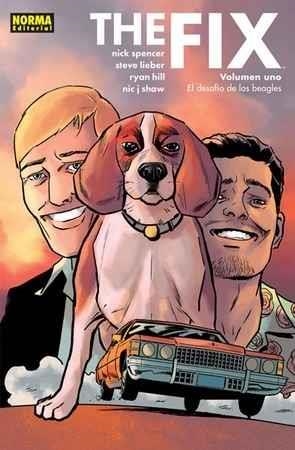 THE FIX. VOLUMEN UNO. EL DESAFÍO DE LOS BEAGLES | 9788467926804 | NICK SPENCER, STEVE LIEBER, RYAN HILL, NIC J SHAW | Llibreria La Font de Mimir - Llibreria online Barcelona - Comprar llibres català i castellà