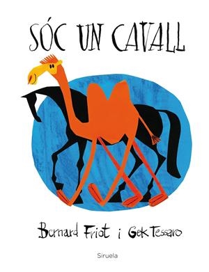 SÓC UN CAVALL | 9788416854462 | FRIOT, BERNARD/TESSARO, GEK | Llibreria La Font de Mimir - Llibreria online Barcelona - Comprar llibres català i castellà