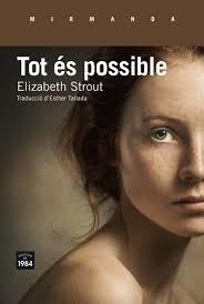 TOT ÉS POSSIBLE | 9788416987146 | STROUT, ELIZABETH | Llibreria La Font de Mimir - Llibreria online Barcelona - Comprar llibres català i castellà