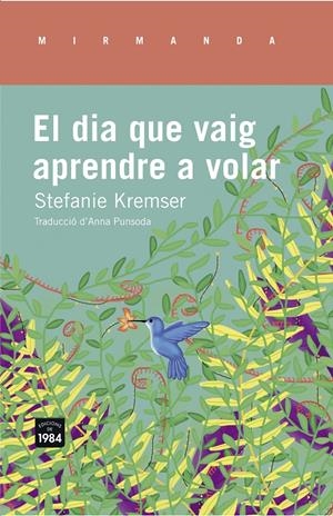 EL DÍA EN QUE APRENDÍ A VOLAR | 9788416379095 | KREMSER, STEFANIE | Llibreria La Font de Mimir - Llibreria online Barcelona - Comprar llibres català i castellà