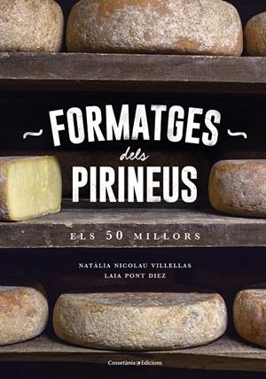 FORMATGES DELS PIRINEUS | 9788490346433 | NICOLAU VILLELLAS, NATÀLIA/PONT DIEZ, LAIA | Llibreria La Font de Mimir - Llibreria online Barcelona - Comprar llibres català i castellà