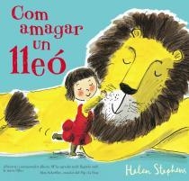 COM AMAGAR UN LLEÓ | 9788415579397 | STEPHENS, HELEN | Llibreria La Font de Mimir - Llibreria online Barcelona - Comprar llibres català i castellà