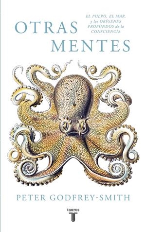 OTRAS MENTES. EL PULPO, EL MAR Y LOS ORÍGENES PROFUNDOS DE LA CONSCIENCIA | 9788430619061 | PETER GODFREY-SMITH | Llibreria La Font de Mimir - Llibreria online Barcelona - Comprar llibres català i castellà