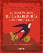 EL PEQUEÑO LIBRO DE LA SABIDURÍA DE DON MIGUEL RUIZ | 9788416720057 | RUIZ JR., MIGUEL | Llibreria La Font de Mimir - Llibreria online Barcelona - Comprar llibres català i castellà