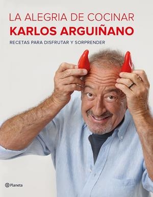 LA ALEGRÍA DE COCINAR | 9788408177685 | ARGUIÑANO, KARLOS | Llibreria La Font de Mimir - Llibreria online Barcelona - Comprar llibres català i castellà