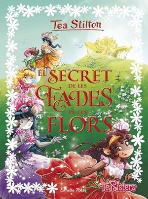 EL SECRET DE LES FADES DE LES FLORS | 9788491373865 | STILTON, TEA | Llibreria La Font de Mimir - Llibreria online Barcelona - Comprar llibres català i castellà