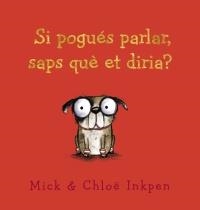 SI POGUÉS PARLAR, SAPS QUÈ ET DIRIA? | 9788448942519 | INKPEN, MICK | Llibreria La Font de Mimir - Llibreria online Barcelona - Comprar llibres català i castellà