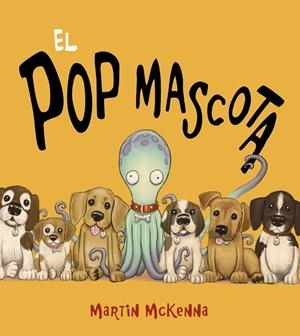 EL POP MASCOTA | 9788448943301 | MCKENNA, MARTIN | Llibreria La Font de Mimir - Llibreria online Barcelona - Comprar llibres català i castellà
