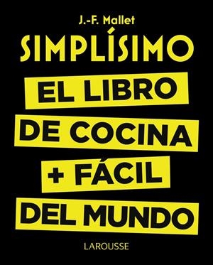 SIMPLÍSIMO. EL LIBRO DE COCINA MÁS FÁCIL DEL MUNDO | 9788416368976 | MALLET, JEAN-FRANÇOIS | Llibreria La Font de Mimir - Llibreria online Barcelona - Comprar llibres català i castellà
