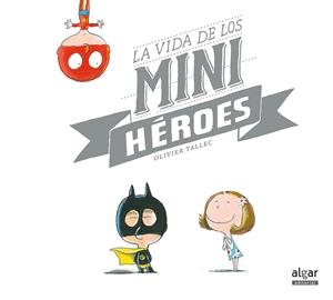 LA VIDA DE LOS MINIHÉROES | 9788491420910 | TALLEC, OLIVIER | Llibreria La Font de Mimir - Llibreria online Barcelona - Comprar llibres català i castellà
