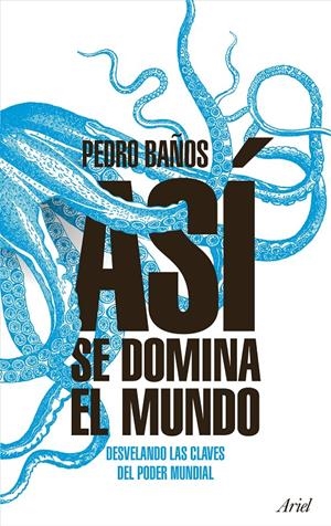 ASÍ SE DOMINA EL MUNDO | 9788434427174 | BAÑOS BAJO, PEDRO | Llibreria La Font de Mimir - Llibreria online Barcelona - Comprar llibres català i castellà