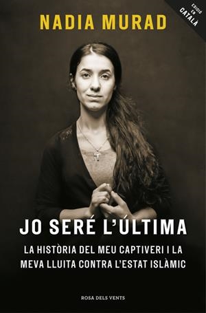 JO SERÉ L'ÚLTIMA | 9788416930081 | NADIA MURAD/AMAL CLOONEY | Llibreria La Font de Mimir - Llibreria online Barcelona - Comprar llibres català i castellà
