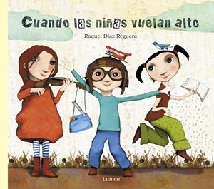 CUANDO LAS NIÑAS VUELAN ALTO | 9788448849023 | RAQUEL DÍAZ REGUERA | Llibreria La Font de Mimir - Llibreria online Barcelona - Comprar llibres català i castellà