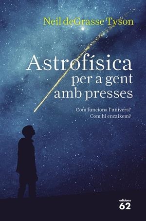 ASTROFÍSICA PER A GENT AMB PRESSES | 9788429776317 | TYSON, NEIL DEGRASSE | Llibreria La Font de Mimir - Llibreria online Barcelona - Comprar llibres català i castellà