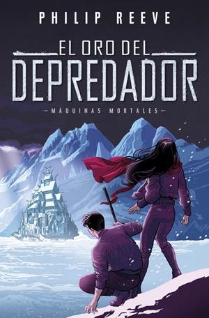 EL ORO DEL DEPREDADOR (SERIE MÁQUINAS MORTALES 2) | 9788420486390 | PHILIP REEVE | Llibreria La Font de Mimir - Llibreria online Barcelona - Comprar llibres català i castellà