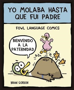 YO MOLABA HASTA QUE FUI PADRE | 9788416670345 | GORDON, BRIAN | Llibreria La Font de Mimir - Llibreria online Barcelona - Comprar llibres català i castellà