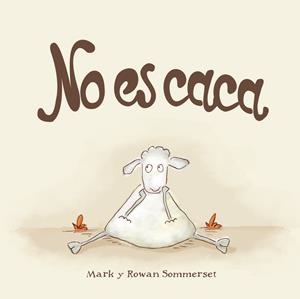 NO ES CACA | 9788424661588 | SOMMERSET, MARK/SOMMERSET, ROWAN | Llibreria La Font de Mimir - Llibreria online Barcelona - Comprar llibres català i castellà