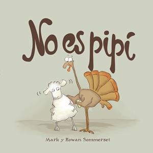 NO ES PIPÍ | 9788424661601 | SOMMERSET, MARK/SOMMERSET, ROWAN | Llibreria La Font de Mimir - Llibreria online Barcelona - Comprar llibres català i castellà