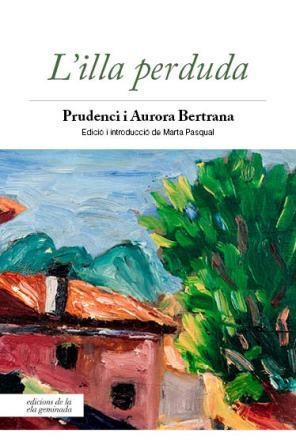 L'ILLA PERDUDA | 9788494732263 | BERTRANA COMPTE, PRUDENCI/BERTRANA SALAZAR, AURORA | Llibreria La Font de Mimir - Llibreria online Barcelona - Comprar llibres català i castellà