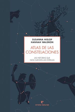 ATLAS DE LAS CONSTELACIONES | 9788416544493 | HISLOP, SUSANNA | Llibreria La Font de Mimir - Llibreria online Barcelona - Comprar llibres català i castellà