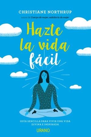 HAZTE LA VIDA FÁCIL | 9788479539993 | NORTHRUP, CHRISTIANE | Llibreria La Font de Mimir - Llibreria online Barcelona - Comprar llibres català i castellà