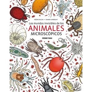 LOS MUNDOS INVISIBLES DE LOS ANIMALES MICROSCÓPICOS | 9786075272726 | HÉLÈNE RAJCAK Y DAMIEN LAVERDUNT | Llibreria La Font de Mimir - Llibreria online Barcelona - Comprar llibres català i castellà