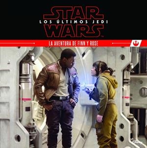 STAR WARS. LOS ÚLTIMOS JEDI. LA AVENTURA DE FINN Y ROSE | 9788408180494 | STAR WARS | Llibreria La Font de Mimir - Llibreria online Barcelona - Comprar llibres català i castellà