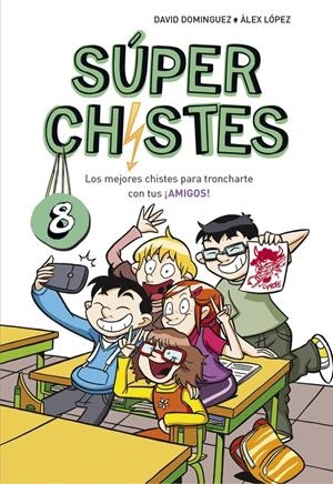 LOS MEJORES CHISTES PARA TRONCHARTE CON TUS ¡AMIGOS! (SÚPER CHISTES 8) | 9788490438923 | DAVID DOMÍNGUEZ/ÀLEX LÓPEZ | Llibreria La Font de Mimir - Llibreria online Barcelona - Comprar llibres català i castellà