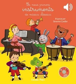 ELS MEUS PRIMERS INSTRUMENTS DE MÚSICA CLÀSSICA | 9788491373643 | CORDIER, SEVERINE | Llibreria La Font de Mimir - Llibreria online Barcelona - Comprar llibres català i castellà