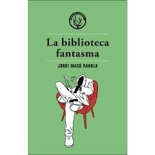 LA BIBLIOTECA FANTASMA | 9788494725890 | MASÓ RAHOLA, JORDI | Llibreria La Font de Mimir - Llibreria online Barcelona - Comprar llibres català i castellà