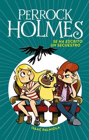 SE HA ESCRITO UN SECUESTRO (SERIE PERROCK HOLMES 7) | 9788490438916 | ISAAC PALMIOLA | Llibreria La Font de Mimir - Llibreria online Barcelona - Comprar llibres català i castellà