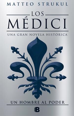 UN HOMBRE AL PODER (LOS MÉDICI 2) | 9788466662628 | MATTEO STRUKUL | Llibreria La Font de Mimir - Llibreria online Barcelona - Comprar llibres català i castellà